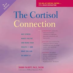 The Cortisol Connection: Why Stress Makes You Fat and Ruins Your Health and What You Can Do About It