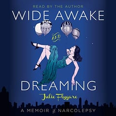 Wide Awake and Dreaming: A Memoir of Narcolepsy