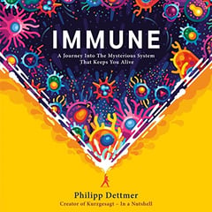 Immune: A Journey into the Mysterious System That Keeps You Alive