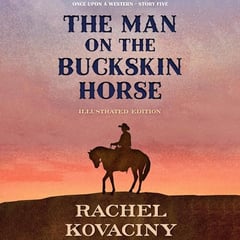 The Man on the Buckskin Horse: A Once upon a Western Short Story