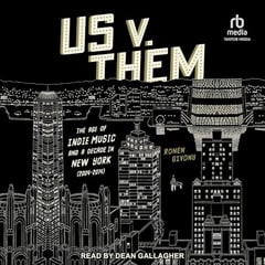 Us v. Them: The Age of Indie Music and a Decade in New York (2004-2014)
