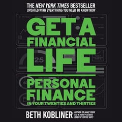 Get a Financial Life: Personal Finance in Your Twenties and Thirties