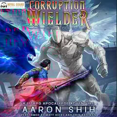 Corruption Wielder 4: A LitRPG Apocalypse Adventure