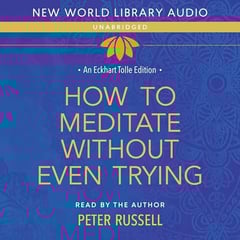 How to Meditate Without Even Trying: Eckhart Tolle Editions