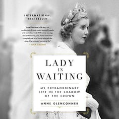 Lady in Waiting: My Extraordinary Life in the Shadow of the Crown
