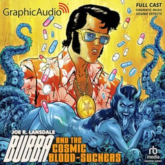 Bubba and the Cosmic Blood-Suckers (Dramatized Adaptation)