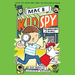 The Impossible Crime: Mac B., Kid Spy, Book 2