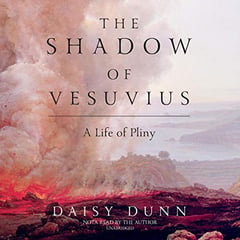 The Shadow of Vesuvius: A Life of Pliny