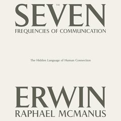 The Seven Frequencies of Communication: The Hidden Language of Human Connection