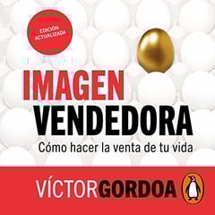 Imagen vendedora [The Selling Image]: Cómo hacer la venta de tu vida [How to Make the Sale of Your Life]