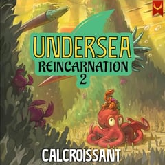 Undersea Reincarnation 2: A LitRPG Adventure