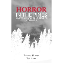 Horror in the Pines: Unexplainable True Stories, Volume 2