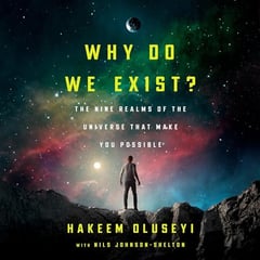 Why Do We Exist?: The Nine Realms of Universe that Make You Possible