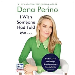 I Wish Someone Had Told Me . . .: The Best Advice for Building a Great Career and a Meaningful Life