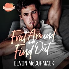 Frat Around and Find Out: Peach State Fratbros, Book 1