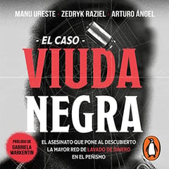 El caso viuda negra: El asesinato que pone al descubierto la mayor red de lavado de dinero en el Peñismo
