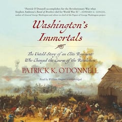 Washington's Immortals: The Untold Story of an Elite Regiment Who Changed the Course of the Revolution