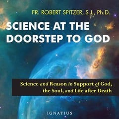 Science at the Doorstep to God: Science and Reason in Support of God, the Soul, and Life After Death