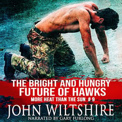 The Bright and Hungry Future of Hawks: More Heat than the Sun, Book 9