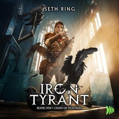 Chain of Feathers: A Fantasy LitRPG Adventure (Iron Tyrant, Book 1)