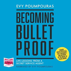 Becoming Bulletproof: Lessons in Fearlessness from a Former Secret Service Agent