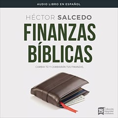 Finanzas b&iacute;blicas: Cambia t&uacute; y cambiar&aacute;n tus finanzas