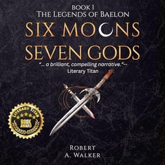Six Moons, Seven Gods: The Legends of Baelon, Book 1