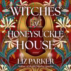 Witches of Honeysuckle House: A Novel