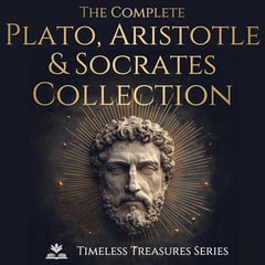 The Complete Plato, Aristotle & Socrates Collection: Apology, Crito, Phaedo, Euthyphro, Meno, Symposium, The Republic by Plato; Nicomachean Ethics, Politics, Soul, Metaphysics, Poetics by Aristotle