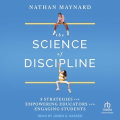 The Science of Discipline: 8 Strategies for Empowering Educators and Engaging Students