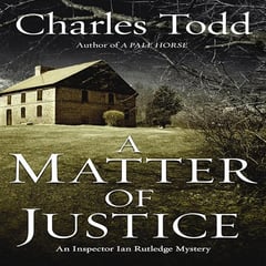 A Matter of Justice: Inspector Ian Rutledge Mysteries