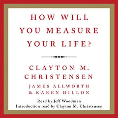 How Will You Measure Your Life?