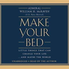 Make Your Bed: Little Things That Can Change Your Life...And Maybe the World