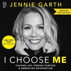 I Choose Me: Chasing Joy, Finding Purpose & Embracing Reinvention