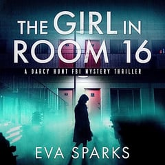 The Girl in Room 16: Darcy Hunt FBI Mystery Suspense Thriller, Book 1