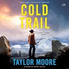 Cold Trail: A Garrett Kohl Novel
