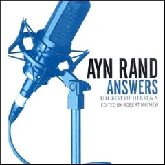 Ayn Rand Answers: The Best of Her Q & A
