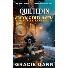 Quilted In Conspiracy: An Alex Allin Cozy Mystery Prequel