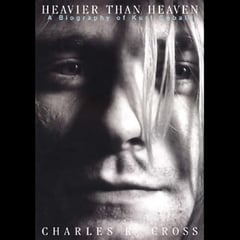 Heavier than Heaven: A Biography of Kurt Cobain