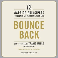 Bounce Back: 12 Warrior Principles to Reclaim and Recalibrate Your Life