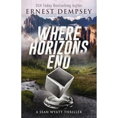 Where Horizons End: A Sean Wyatt Archaeological Thriller