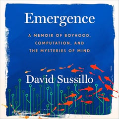 Emergence: A Memoir of Boyhood, Computation, and the Mysteries of Mind