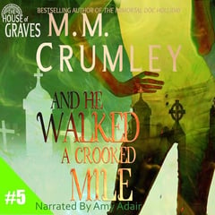 And He Walked a Crooked Mile: The House of Graves, Book 5