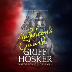 Napoleon's Guard: Napoleonic Horseman, Book 2