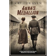 Anna's Medallion: A Novel About WW2 Nazi Slavery Based on a True Story