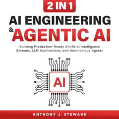 AI Engineering & Agentic AI: 2 in 1: Building Production-Ready Artificial Intelligence Systems