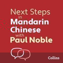 Next Steps in Mandarin Chinese with Paul Noble for Intermediate Learners – Complete Course