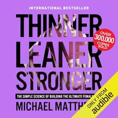 Bigger Leaner Stronger: The Simple Science of Building the Ultimate Male Body