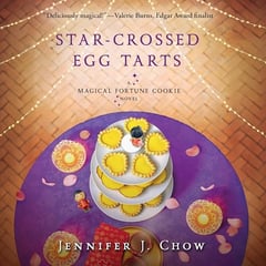 Star-Crossed Egg Tarts: Magical Fortune Cookie, Book 2