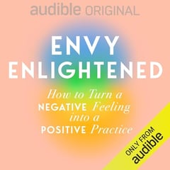 Envy Enlightened: How to Turn a Negative Feeling into a Positive Practice